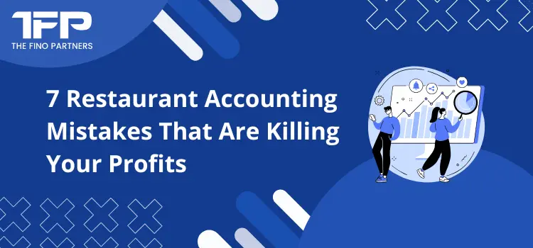 7 Restaurant Accounting Mistakes That Are Killing Your Profits